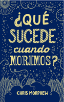 Serie Grandes Preguntas 1: ¿Qué Sucede Cuando Morimos?