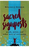 Sacred Signposts: Words, Water, and Other Acts of Resistance