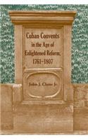 Cuban Convents in the Age of Enlightened Reform, 1761-1807