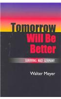 Tomorrow Will Be Better: Surviving Nazi Germany(English)