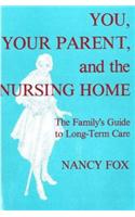 You, Your Parent and the Nursing Home