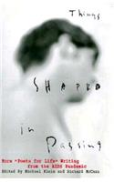 Things Shaped in Passing: More Poets for Life Writing from the AIDS Panemic