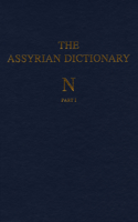 Assyrian Dictionary of the Oriental Institute of the University of Chicago, Volume 11, N, Parts 1 and 2
