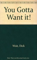 You Gotta Want it!