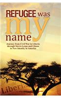 Refugee Was My Name