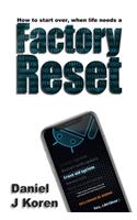 How to start over, when life needs a FACTORY RESET