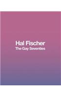 Hal Fischer: The Gay Seventies