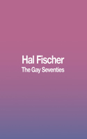 Hal Fischer: The Gay Seventies