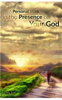 Personal Walk in the Presence of Your God