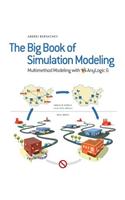 The Big Book of Simulation Modeling: Multimethod Modeling with Anylogic 6