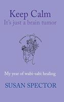 Keep Calm, It's Just a Brain Tumor