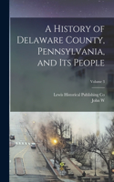 History of Delaware County, Pennsylvania, and its People; Volume 3