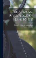 Arkansas River Flood Of June 3-5, 1921