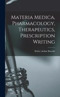 Materia Medica, Pharmacology, Therapeutics, Prescription Writing