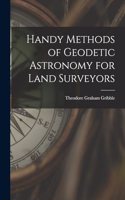 Handy Methods of Geodetic Astronomy for Land Surveyors