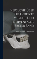 Versuche über die gereizte Muskel- und Nervenfaser. Erster Band