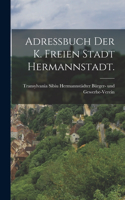 Adressbuch der k. freien Stadt Hermannstadt.