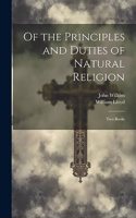 Of the Principles and Duties of Natural Religion