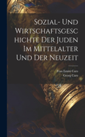 Sozial- und Wirtschaftsgeschichte der Juden im Mittelalter und der Neuzeit