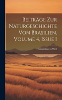 Beiträge Zur Naturgeschichte Von Brasilien, Volume 4, Issue 1