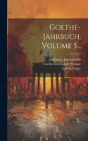 Goethe-jahrbuch, Volume 5...