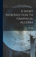Short Introduction To Graphical Algebra