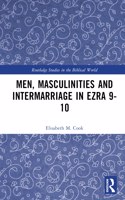 Men, Masculinities and Intermarriage in Ezra 9-10