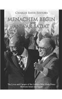 Menachem Begin and Anwar Sadat: The Lives and Careers of the Leaders Who Made Peace Between Israel and Egypt