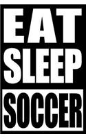 Eat Sleep Soccer Notebook for Football Fans and Players, College Ruled Journal