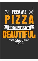 Feed me Pizza and Tell Me I'm Beautiful: 100 page 6 x 9 Keto Journal For Her Daily Food, Exercise, Meal Tracking Log Ketogenic Diet Food Journal (Weight Loss & Fitness Planners)