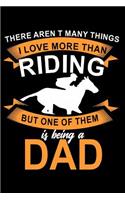 There Aren't many things I love more than Riding but one of them is being a Dad: Notebook Journal Diary 110 Lined pages