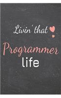 Livin' That Programmer Life: Programmer Dot Grid Notebook, Planner or Journal - 110 Dotted Pages - Office Equipment, Supplies - Funny Programmer Gift Idea for Christmas or Birth