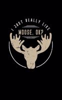 I Just Really Like Moose, OK