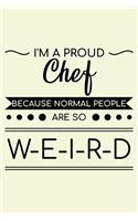 I'm A Proud Chef Because Normal People Are So Weird