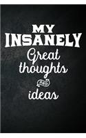 My Insanely Great Thoughts And Ideas: Blank Lined Notebook Funny Gag Gift