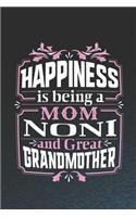 Happiness Is Being a Mom Noni & Great Grandmother: Family Grandma Women Mom Memory Journal Blank Lined Note Book Mother's Day Holiday Gift