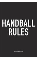 Handball Rules: A 6x9 Inch Matte Softcover Notebook Diary With 120 Blank Lined Pages And A Funny Sports Fanatic Cover Slogan