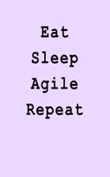 Eat Sleep Agile Repeat: Blank Lined Journal