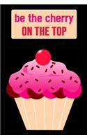 Be The Cherry On The Top