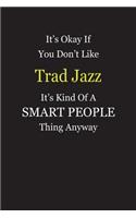It's Okay If You Don't Like Trad Jazz It's Kind Of A Smart People Thing Anyway: Blank Lined Notebook Journal Gift Idea