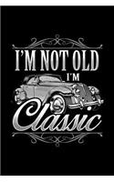 I'm Not Old I'm Classic