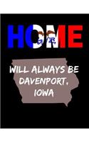 Home Will Always Be Davenport, Iowa