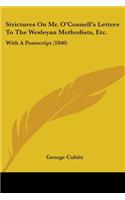 Strictures On Mr. O'Connell's Letters To The Wesleyan Methodists, Etc.: With A Postscript (1840)