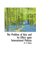 The Problem of Asia and Its Effect Upon International Policies