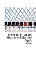 Memoir on the Life and Character of Philip Sying Physick