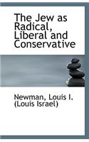 The Jew as Radical, Liberal and Conservative