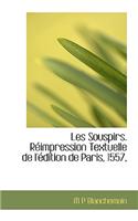 Les Souspirs. R Impression Textuelle de L' Dition de Paris, 1557,