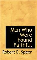 Men Who Were Found Faithful