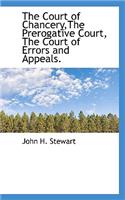 The Court of Chancery, the Prerogative Court, the Court of Errors and Appeals.