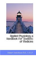 Applied Physiology a Handbook for Students of Medicine